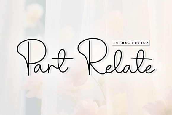Part Relate: A Script Font That Breathes Life Into Branding